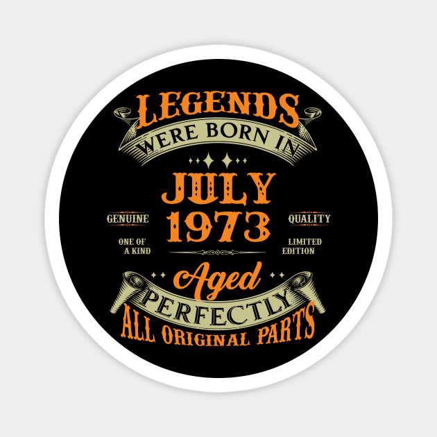 50th Birthday Gift Legends Born In July 1973 50 Years Old Magnet by Schoenberger Willard